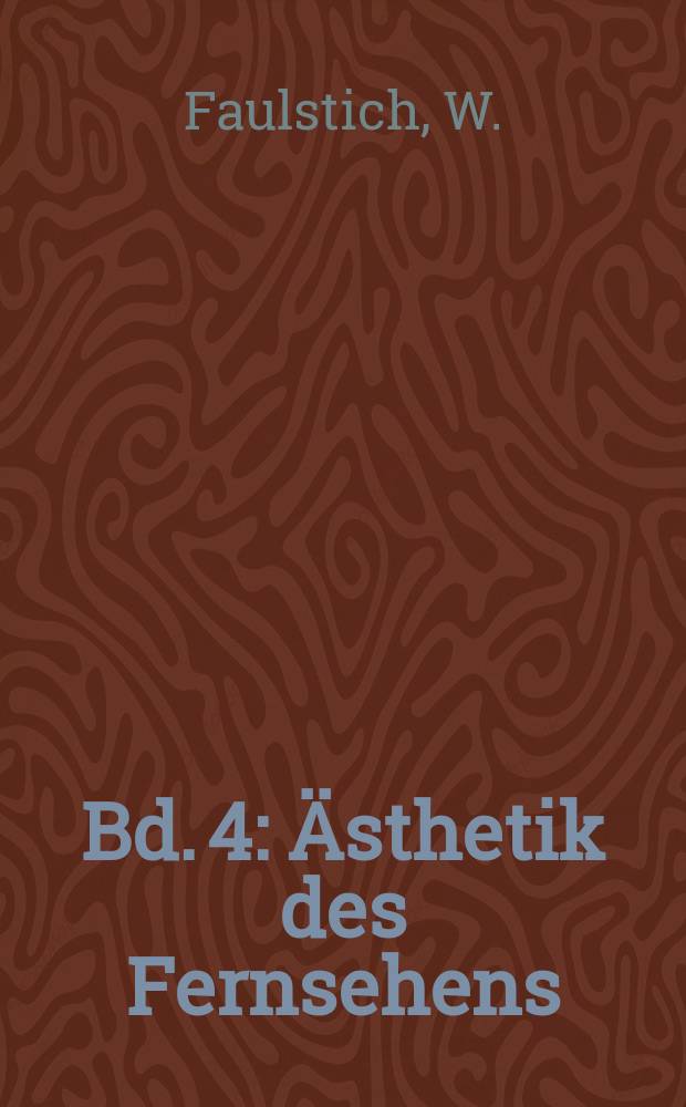 Bd. 4 : Ästhetik des Fernsehens