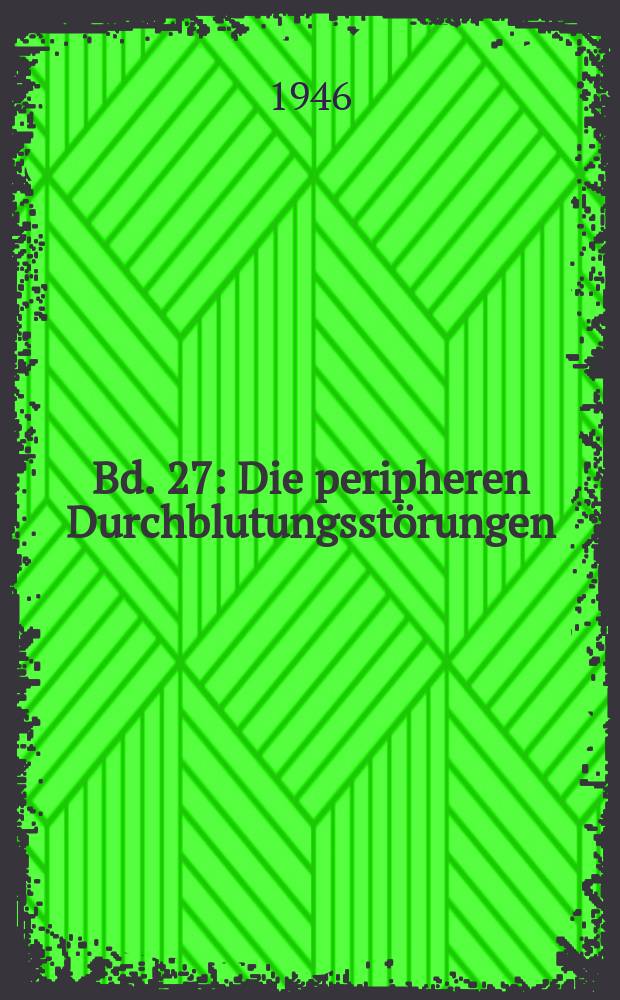 Bd. 27 : Die peripheren Durchblutungsstörungen
