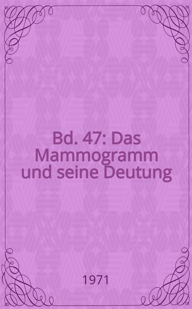 Bd. 47 : Das Mammogramm und seine Deutung