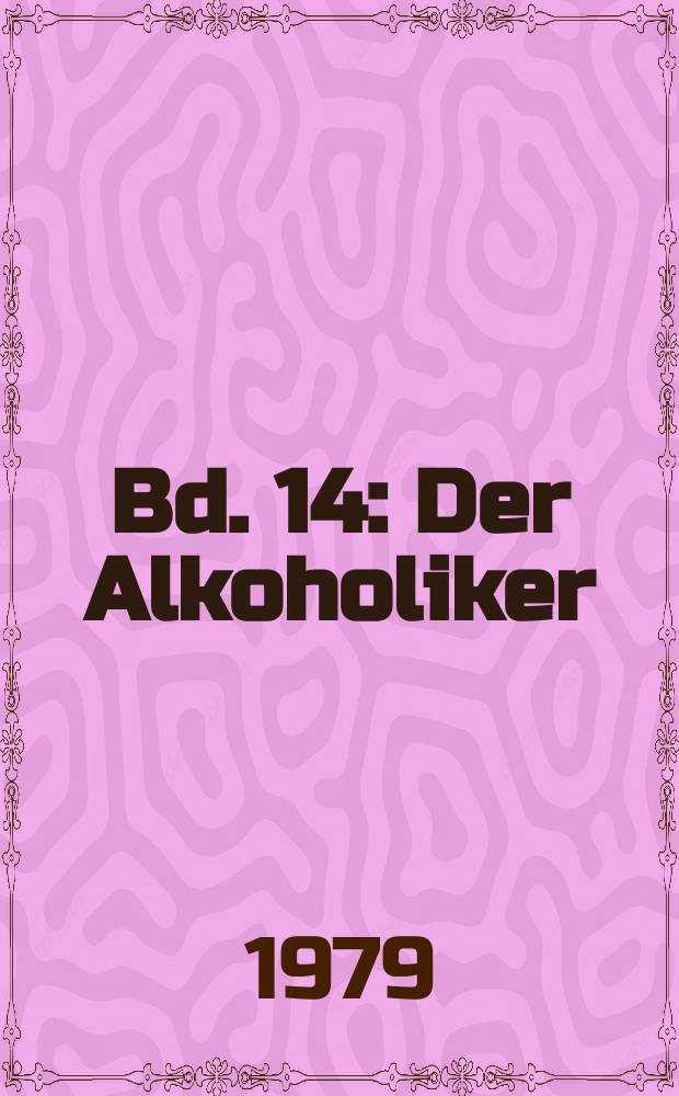 Bd. 14 : Der Alkoholiker