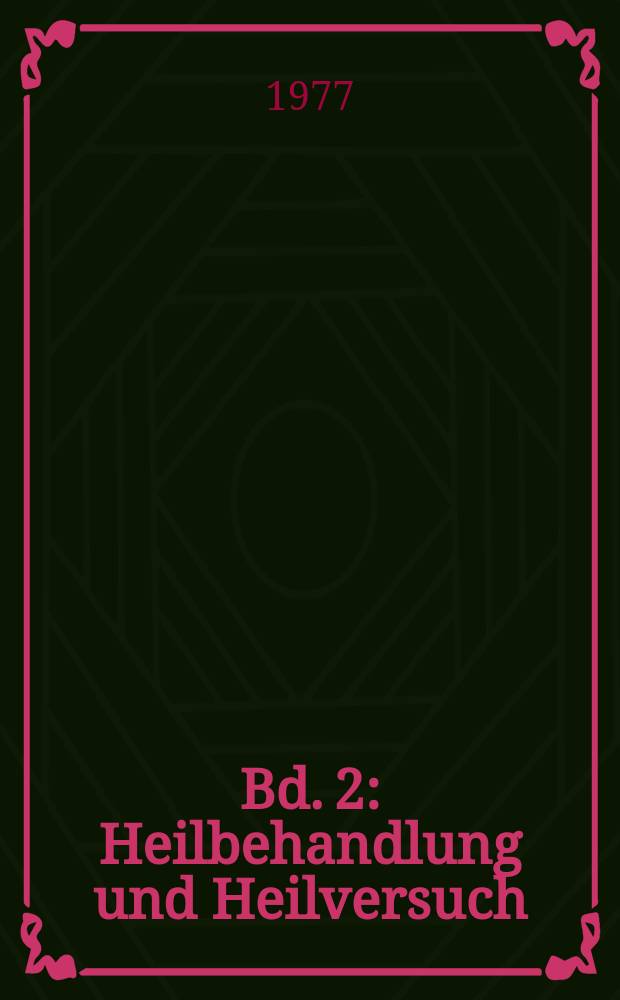 Bd. 2 : Heilbehandlung und Heilversuch