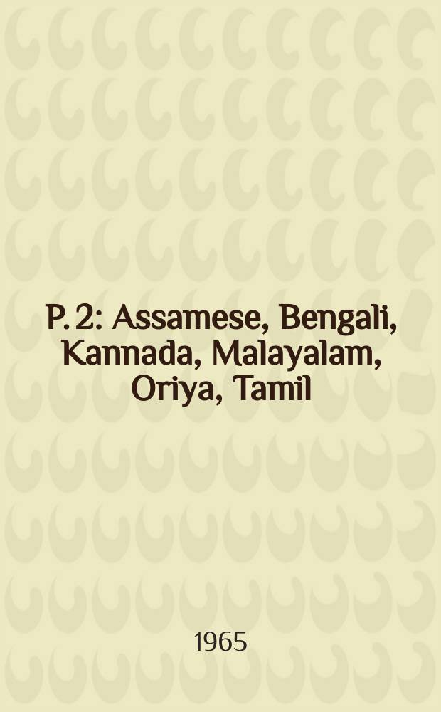 P. 2 : Assamese, Bengali, Kannada, Malayalam, Oriya, Tamil