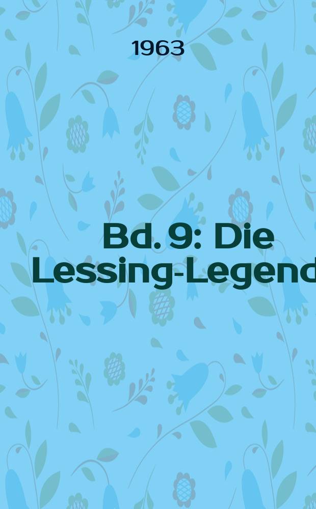 Bd. 9 : Die Lessing-Legende