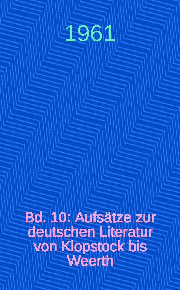 Bd. 10 : Aufsätze zur deutschen Literatur von Klopstock bis Weerth