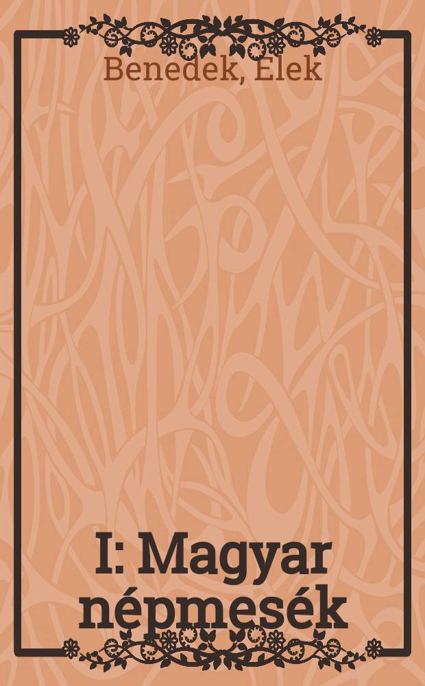I : Magyar n&eacute;pmes&eacute;k