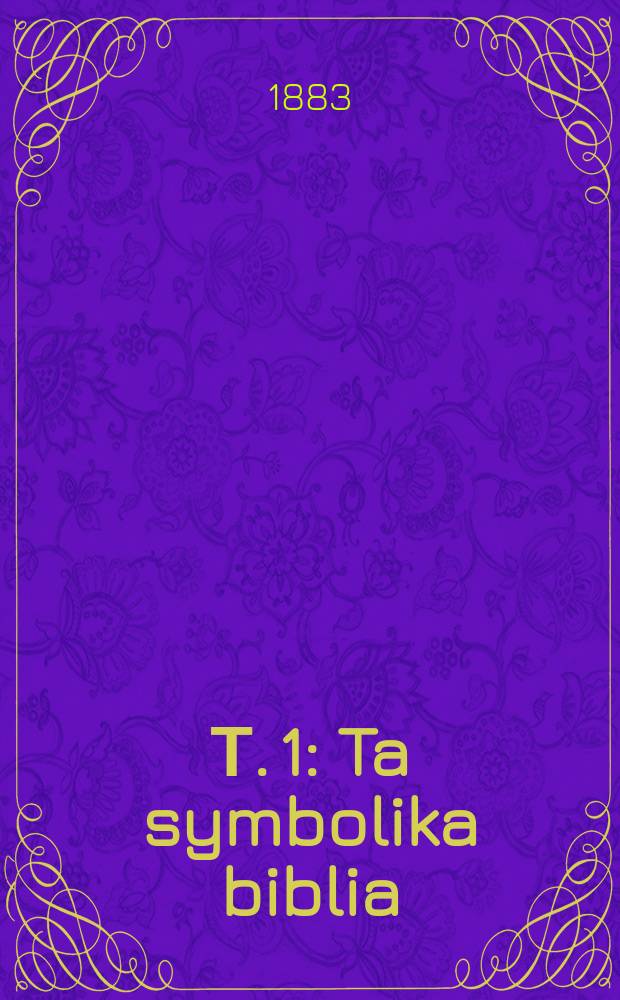 Т. 1 : Ta symbolika biblia