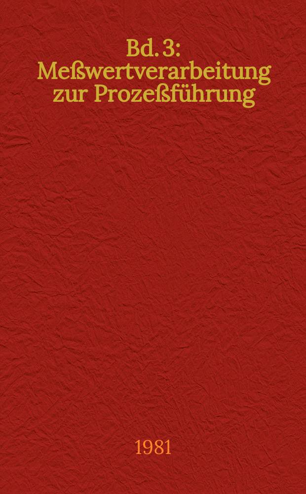 Bd. 3 : Meßwertverarbeitung zur Prozeßführung