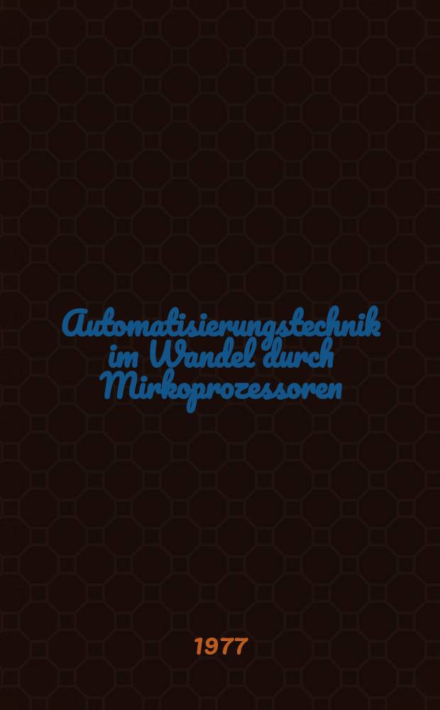1 : Automatisierungstechnik im Wandel durch Mirkoprozessoren