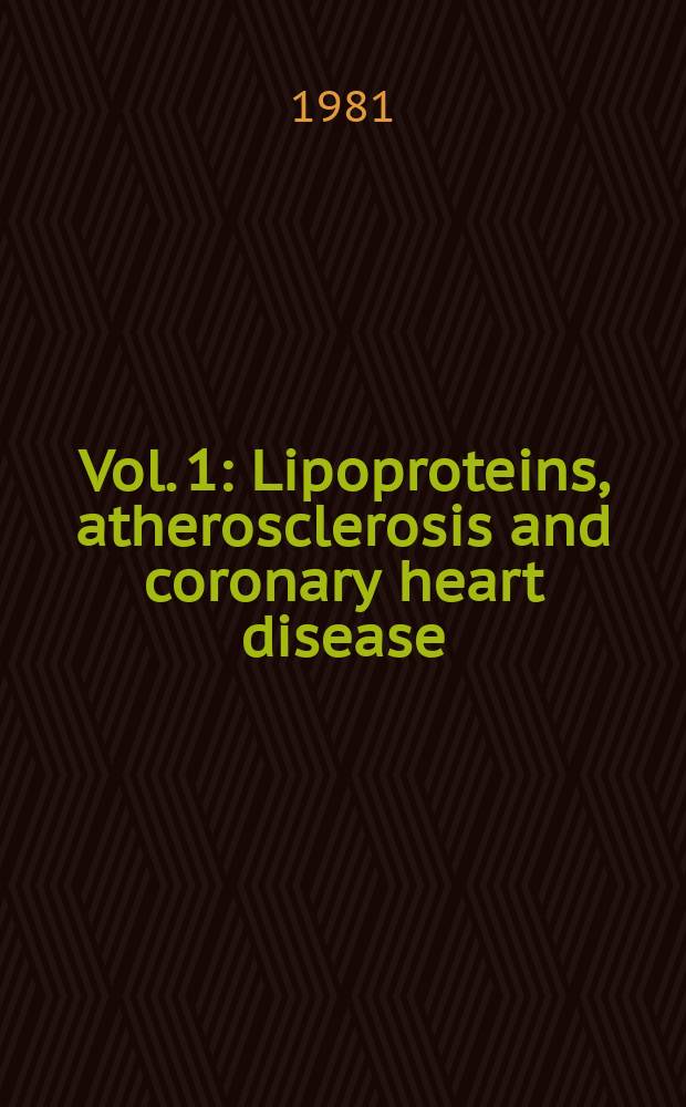 Vol. 1 : Lipoproteins, atherosclerosis and coronary heart disease