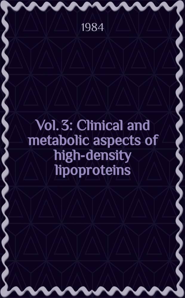 Vol. 3 : Clinical and metabolic aspects of high-density lipoproteins