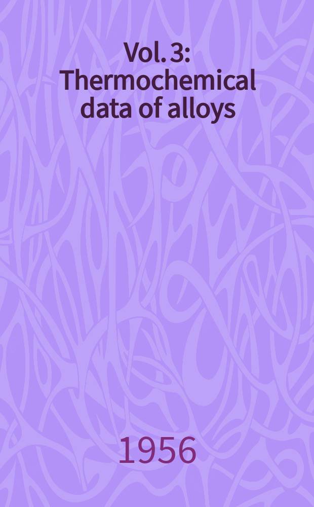 Vol. 3 : Thermochemical data of alloys