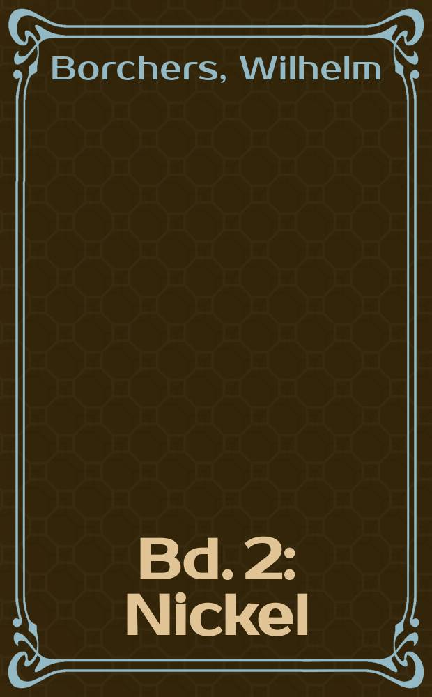 Bd. 2 : Nickel