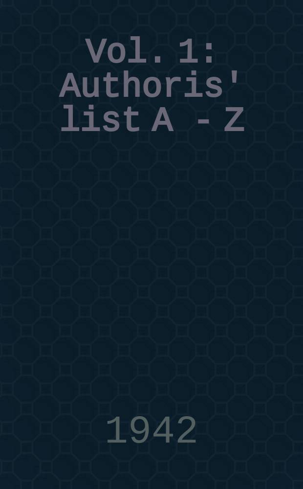 Vol. 1 : Authoris' list A - Z