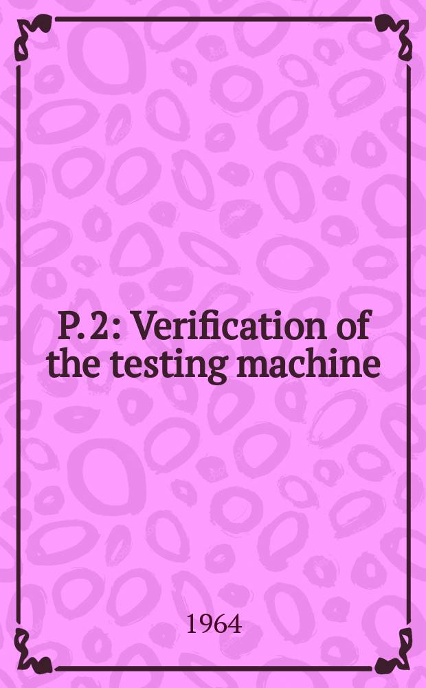 P. 2 : Verification of the testing machine