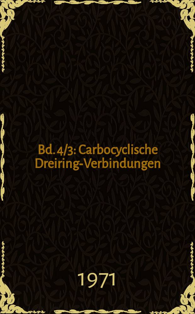 Bd. 4/3 : Carbocyclische Dreiring-Verbindungen