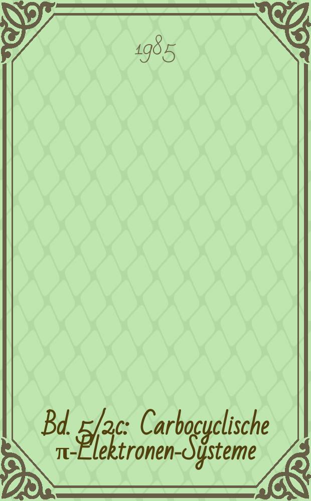 Bd. 5/2c : Carbocyclische π-Elektronen-Systeme