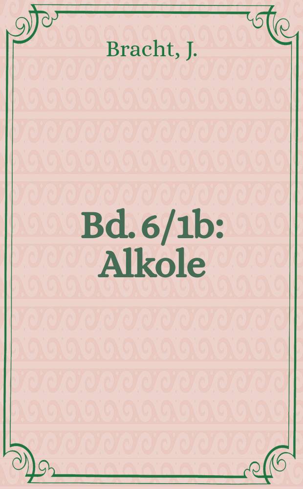 Bd. 6/1b : Alkole