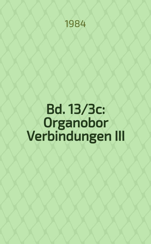 Bd. 13/3c : Organobor Verbindungen III