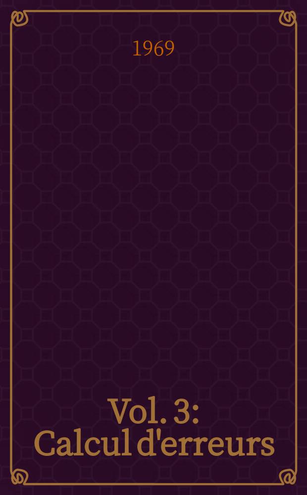 Vol. 3 : Calcul d'erreurs