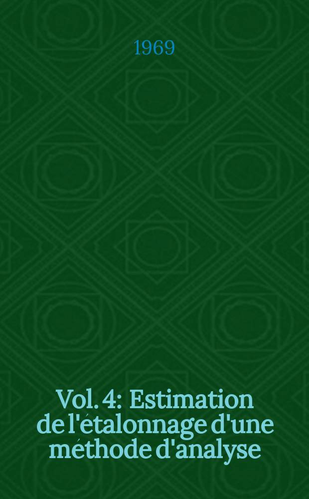 Vol. 4 : Estimation de l'étalonnage d'une méthode d'analyse