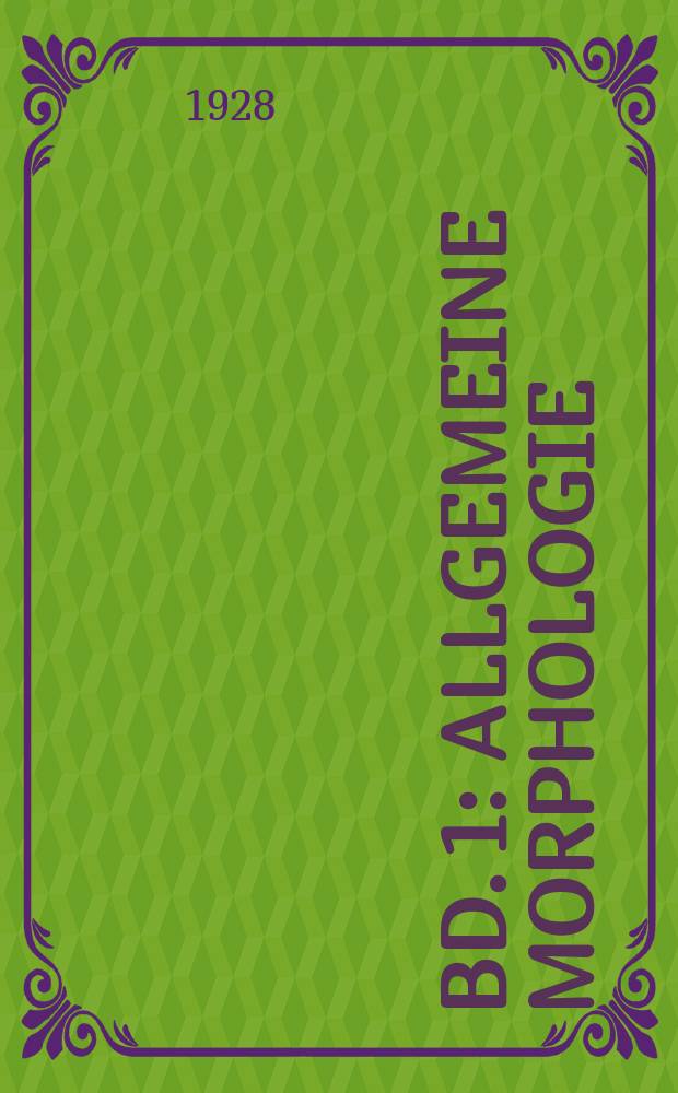 Bd. 1 : Allgemeine Morphologie