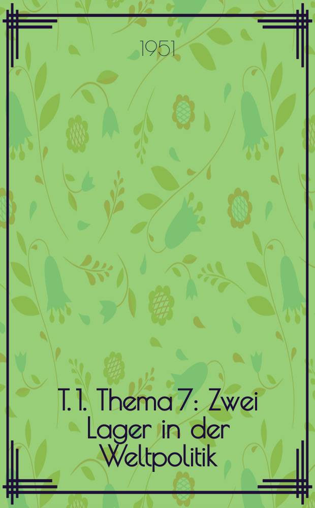T. 1. Thema 7 : Zwei Lager in der Weltpolitik
