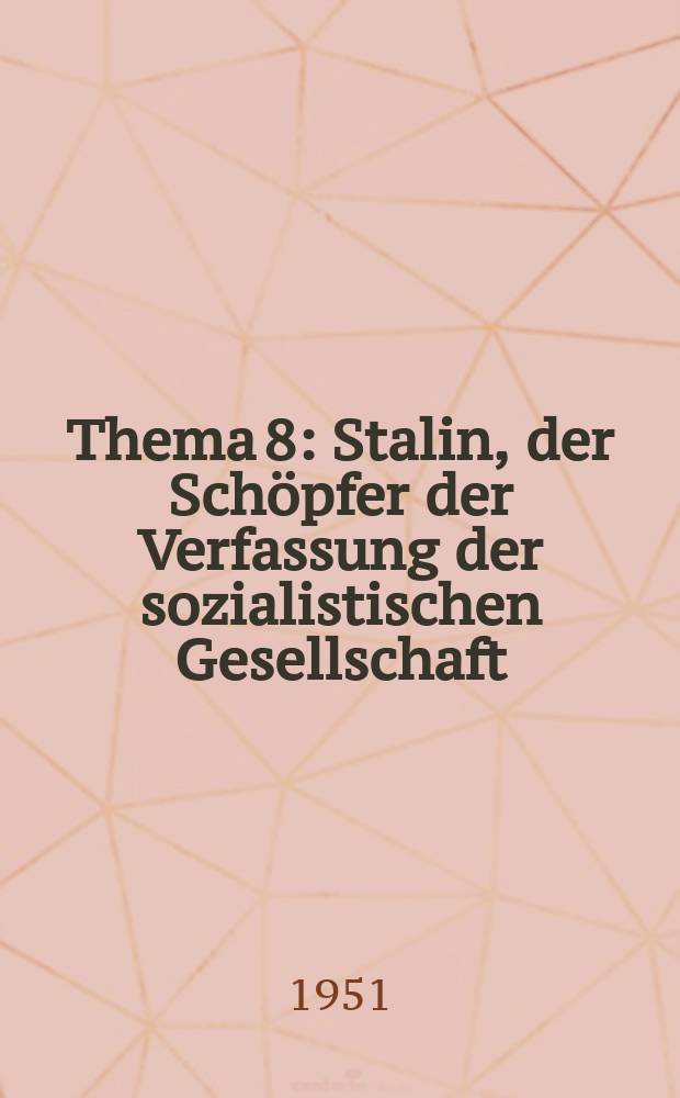 Thema 8 : Stalin, der Schöpfer der Verfassung der sozialistischen Gesellschaft