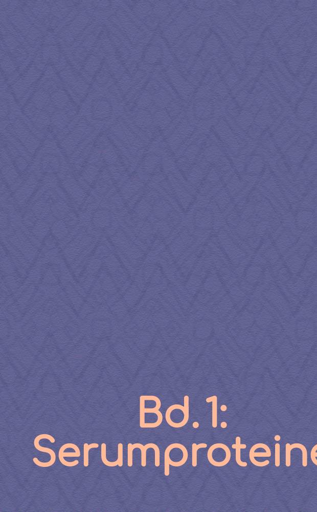 Bd. 1 : Serumproteine