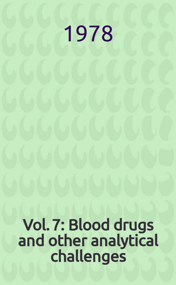 Vol. 7 : Blood drugs and other analytical challenges