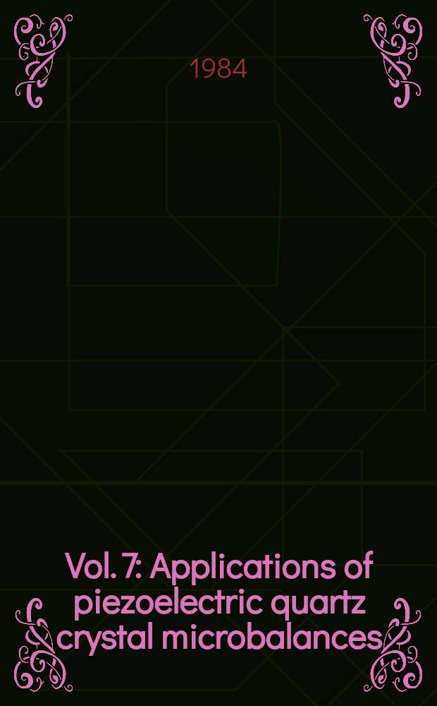 Vol. 7 : Applications of piezoelectric quartz crystal microbalances