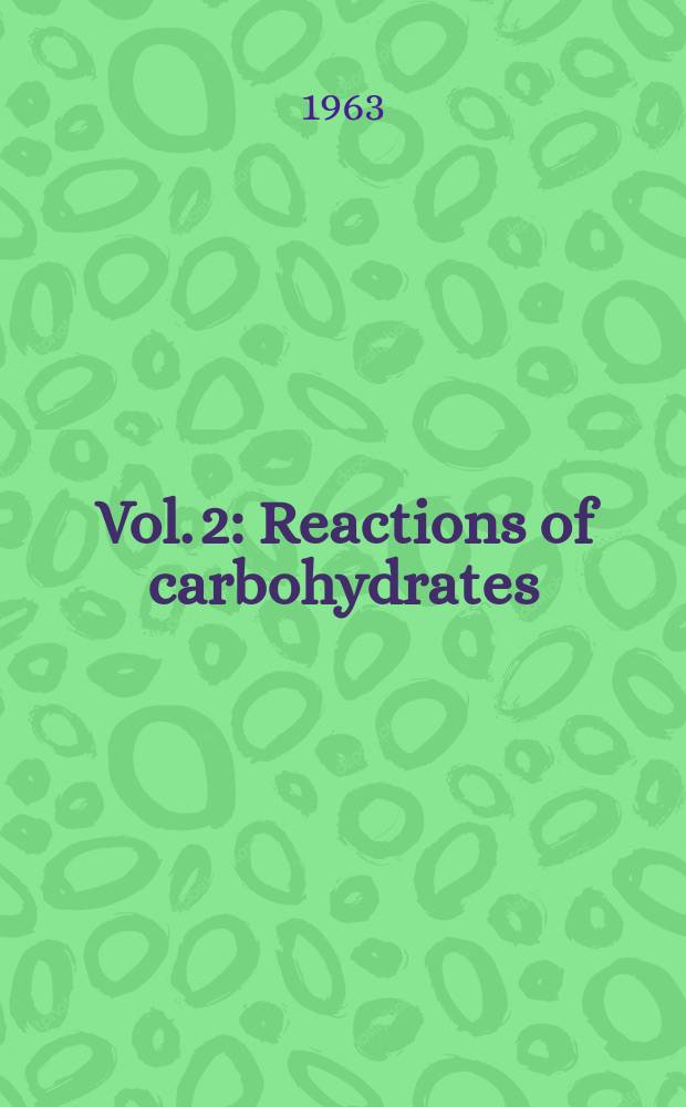 Vol. 2 : Reactions of carbohydrates