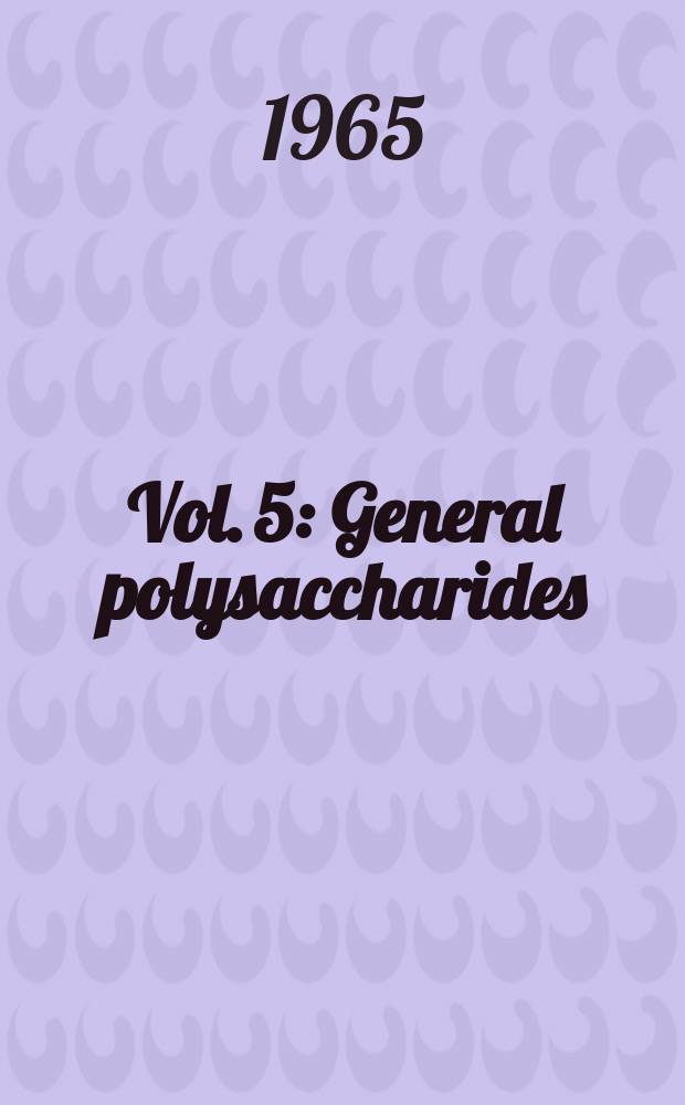 Vol. 5 : General polysaccharides