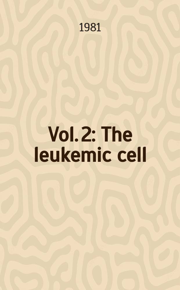 Vol. 2 : The leukemic cell