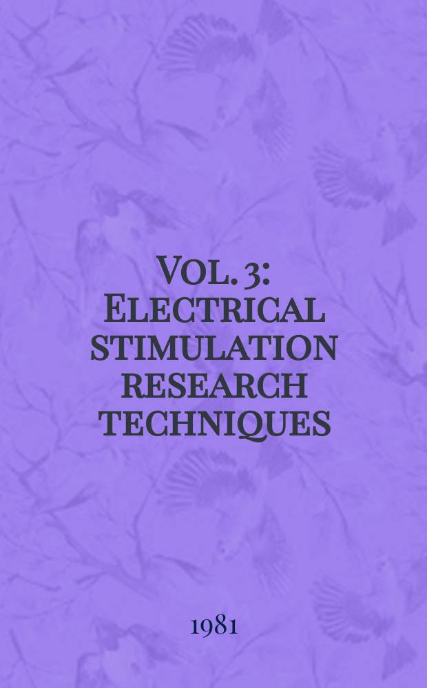 Vol. 3 : Electrical stimulation research techniques