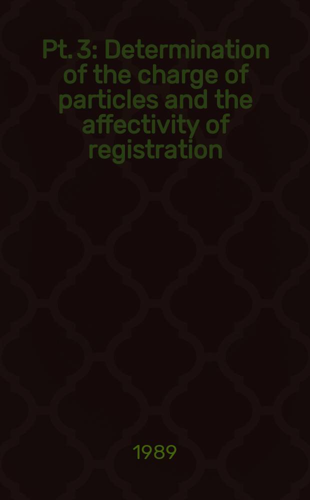 Pt. 3 : Determination of the charge of particles and the affectivity of registration