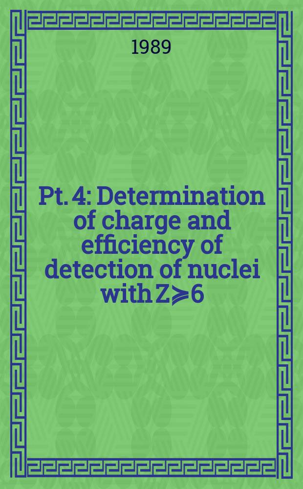 Pt. 4 : Determination of charge and efficiency of detection of nuclei with Z≽6