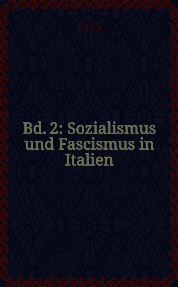 Bd. 2 : Sozialismus und Fascismus in Italien