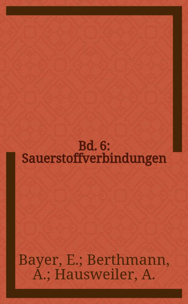 Bd. 6 : Sauerstoffverbindungen