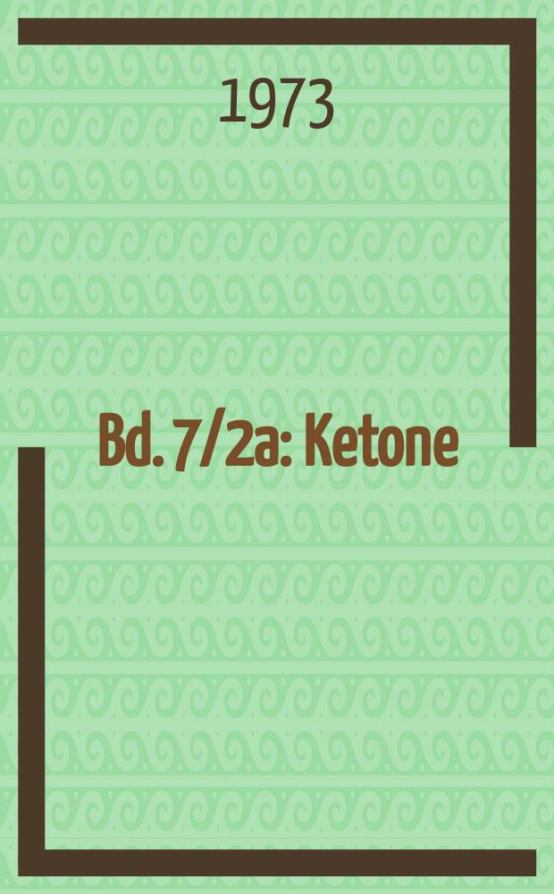 Bd. 7/2a : Ketone