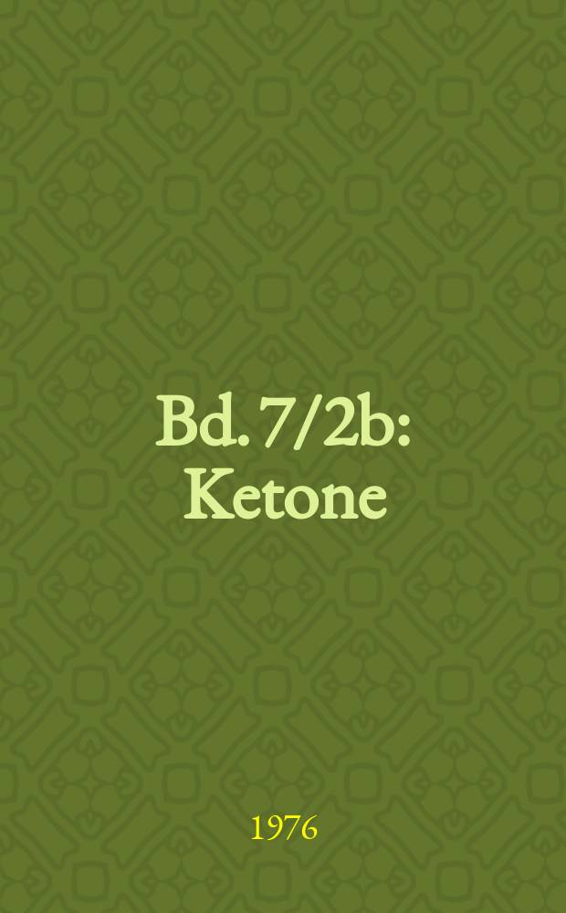 Bd. 7/2b : Ketone