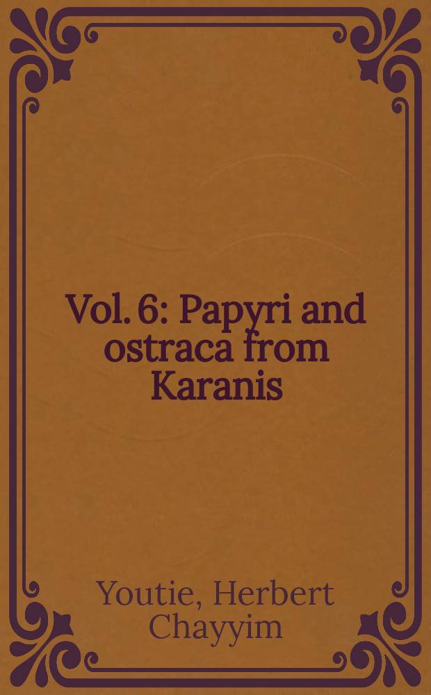 Vol. 6 : Papyri and ostraca from Karanis