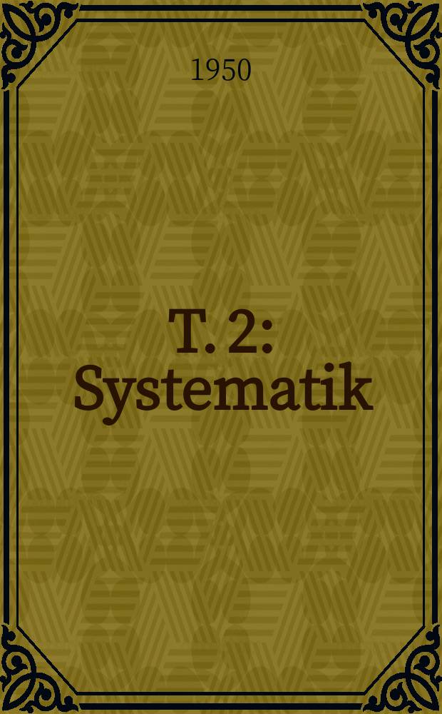 T. 2 : Systematik