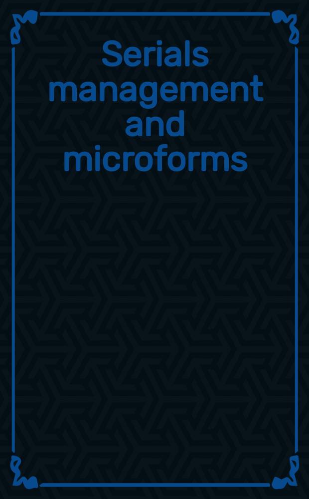 4 : Serials management and microforms