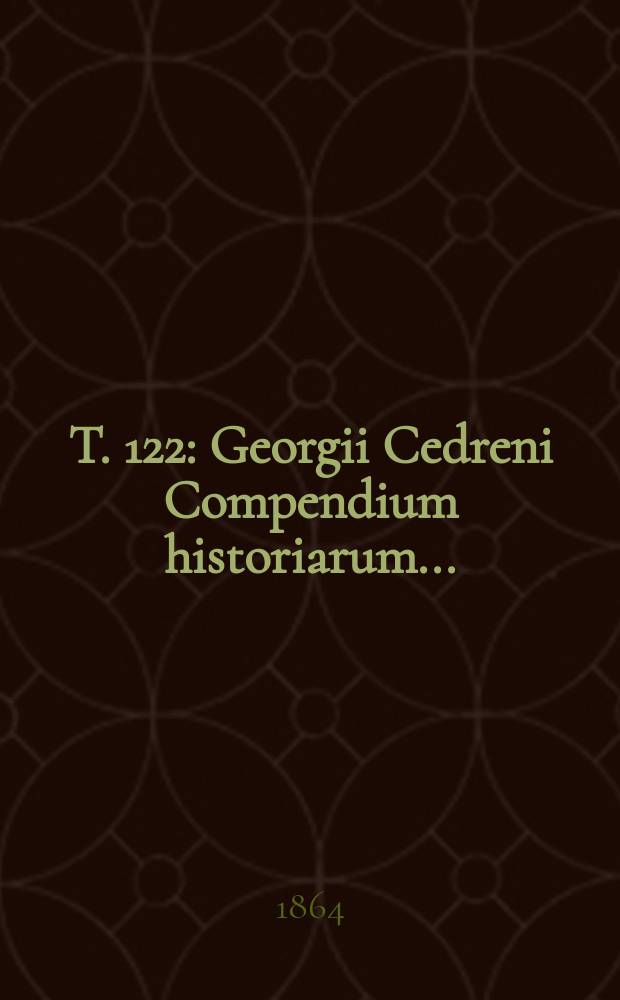 T. 122 : Georgii Cedreni Compendium historiarum ...