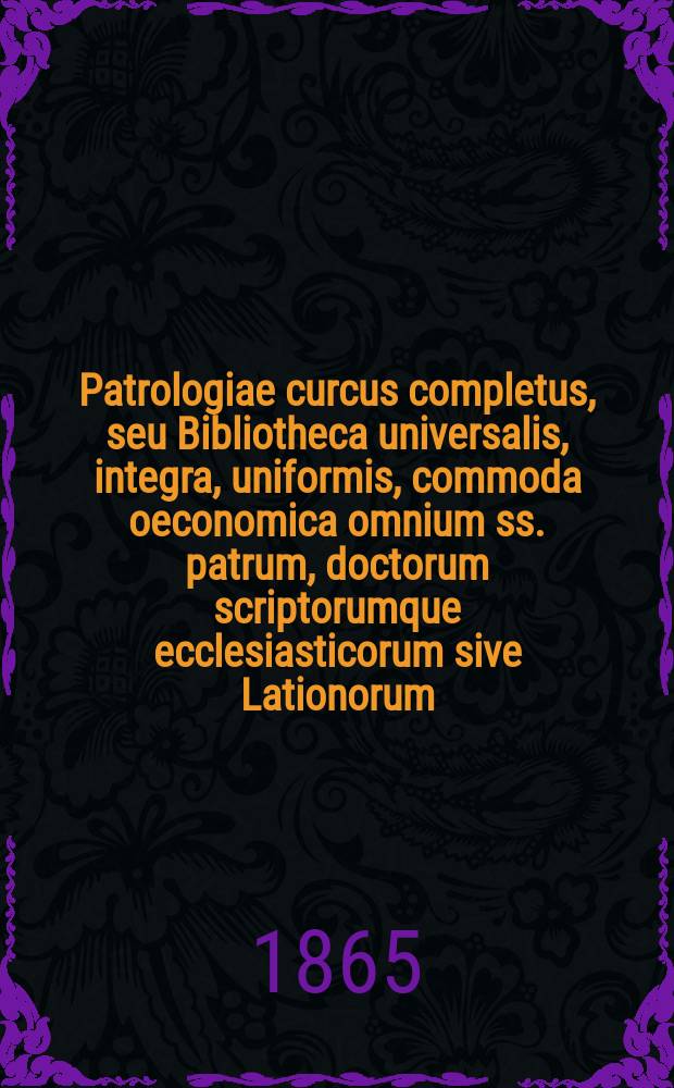 Patrologiae curcus completus, seu Bibliotheca universalis, integra, uniformis, commoda oeconomica omnium ss. patrum, doctorum scriptorumque ecclesiasticorum sive Lationorum, sive Graecorum qui ab aevo apostolico ad aetatem Innocenti III (ann. 1216) pro Latins et ad Photii tempora (ann. 863) pro Graecis floruerunt ... T. 147 : Nicephori Callisto Xanthopuli Ecclesiasticae historiae, libri XVIII
