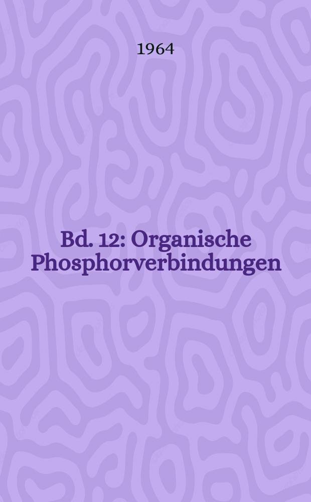 Bd. 12 : Organische Phosphorverbindungen