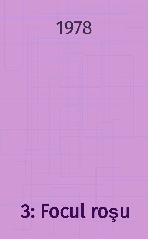 [3] : Focul roşu