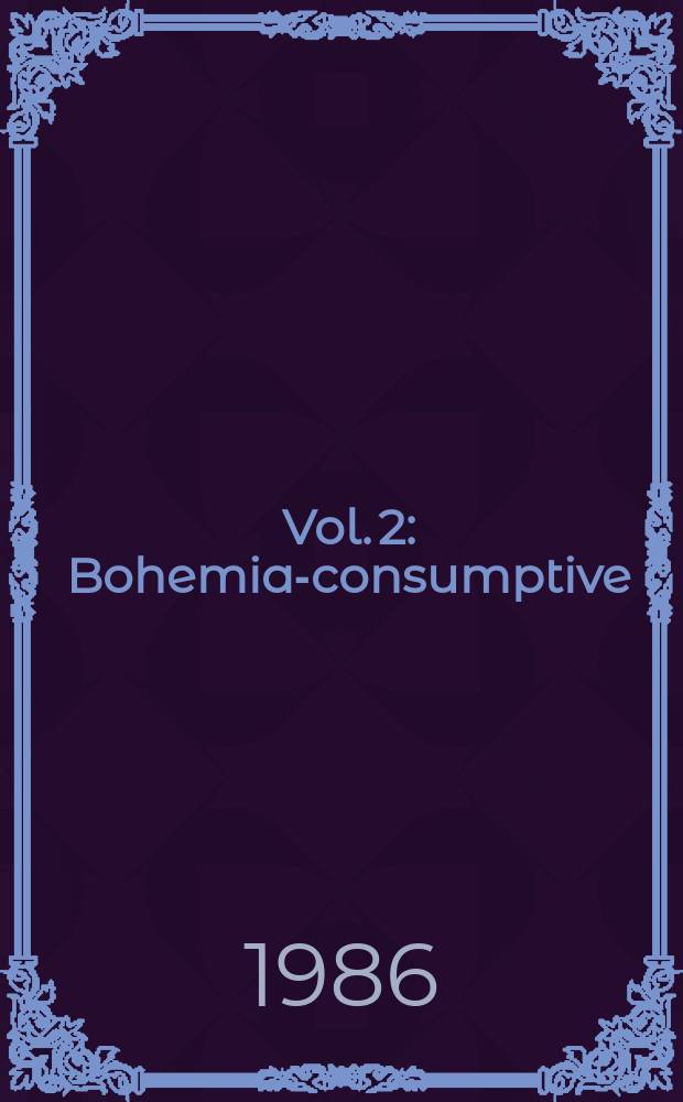 Vol. 2 : Bohemia-consumptive