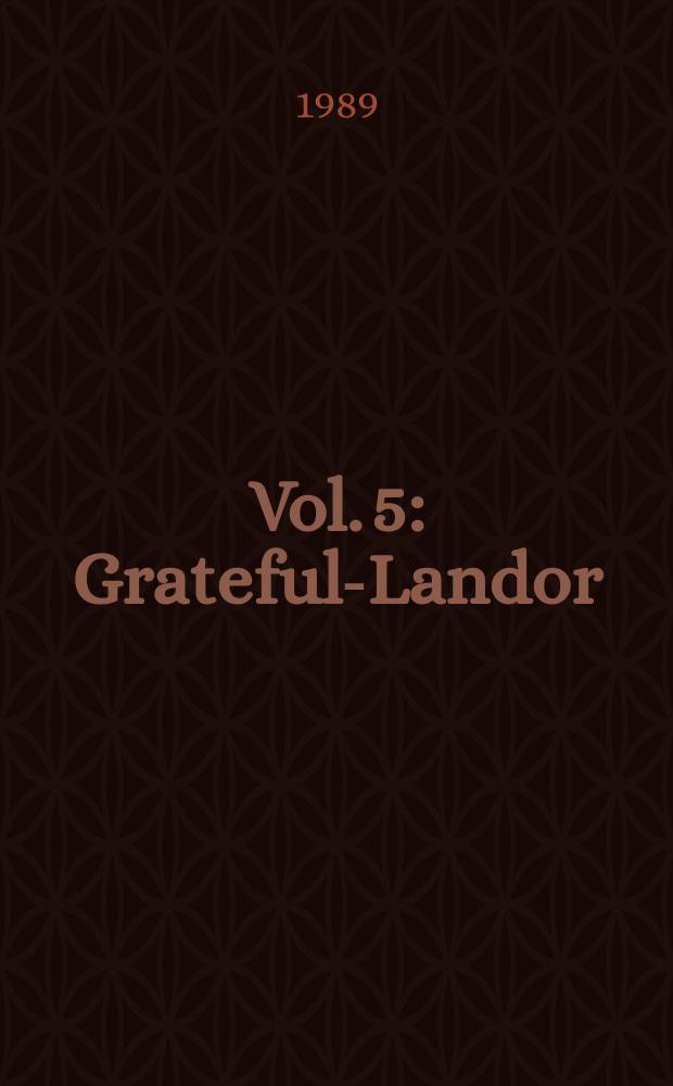Vol. 5 : Grateful-Landor