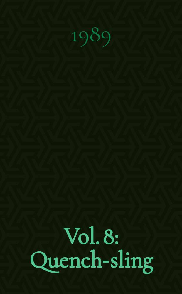 Vol. 8 : Quench-sling